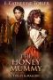 [A Folley & Mallory Adventure 02] • The Honey Mummy